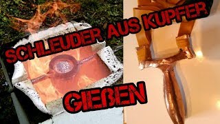 Kupfer gießen – Fertigung einer Steinschleuder aus Kupfer [upl. by Chelsie]