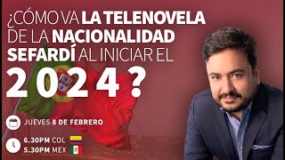 ¿Cómo va la telenovela de la nacionalidad sefardí al iniciar el 2024 [upl. by Nahum423]