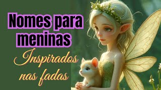 NOMES PARA MENINAS INSPIRADOS NAS FADAS [upl. by Aitas]