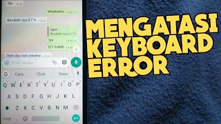 Cara Mengatasi Keyboard HP Macet Dan Tidak Berfungsi  Tutorial Android [upl. by Haelem]