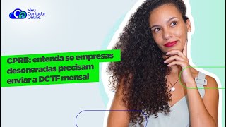 CPRB empresas desoneradas optantes pelo Simples Nacional deve enviar a DCTF mensal [upl. by Marchall]