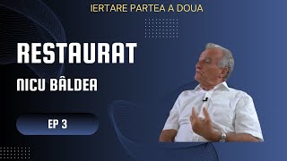 RESTAURAT  EPISODUL 3  IERTARE PARTEA A DOUA  NICU BÂLDEA [upl. by Ferdie]