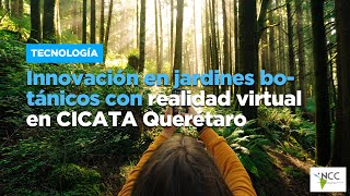 Innovación en jardines botánicos con realidad virtual en CICATA Querétaro [upl. by Ryhpez]