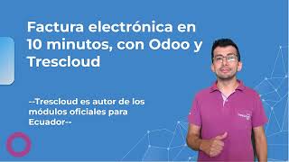 Tutorial Factura Electrónica Ecuatoriana ¡en 10 minutos con Odoo 16 y Trescloud [upl. by Azral]