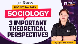 UGC NET Dec 2023  Sociology  3 Main Theoretical Perspectives  Dr Upasana Mam [upl. by Felisha]