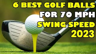 6 BEST GOLF BALLS FOR 70 MPH SWING SPEED 2023 GOLF BALL PICKS FOR SENIORS AND SLOWER SWING [upl. by Yanaj]