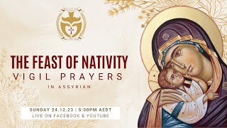 Vigil Prayers Assyrian  24122023 The Feast of Nativity [upl. by Hsejar547]