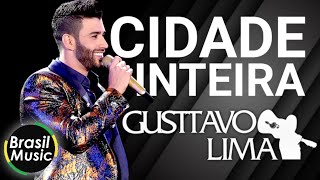 Gusttavo Lima  Cidade Inteira BrasilMusic [upl. by Noled47]