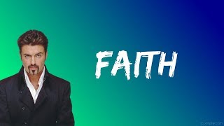 George Michael  Faith Lyrics [upl. by Hanima993]