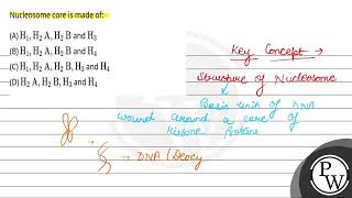 Nucleosome core is made of [upl. by Emya]