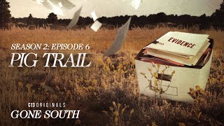 Pig Trail  Gone South Season 2 Episode 6  Full Episode [upl. by Onailimixam]