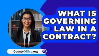 What Is Governing Law In A Contract  CountyOfficeorg [upl. by Nanreik]