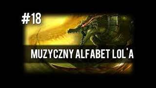 18 Muzyczny Alfabet LoLa  Renekton reupload [upl. by Ahsilam]