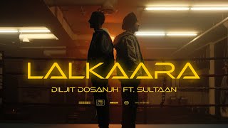 Diljit Dosanjh Lalkaara Video Feat Sultaan  GHOST  Intense Raj Ranjodh [upl. by Martijn861]