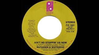 1979 HITS ARCHIVE Ain’t No Stoppin’ Us Now  McFadden amp Whitehead 45 single version1 RampB hit [upl. by Jegger]