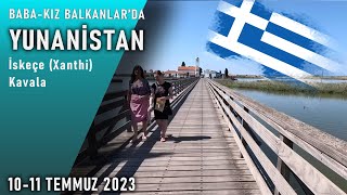 BabaKız BALKANLARDA YUNANİSTAN İskeçeXanthiKavala 🇬🇷 [upl. by Drofla]