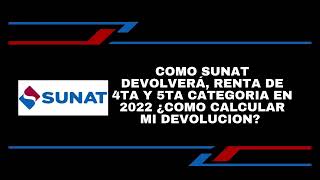 COMO SUNAT DEVOLVERA RENTA DE 4TA Y 5TA CATEGORIA EN 2022 ¿COMO CALCULAR MI DEVOLUCION DE RETENCION [upl. by Sherrill671]