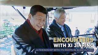 Encounters with Xi Jinping A friendship with roots in agriculture [upl. by Grubman]