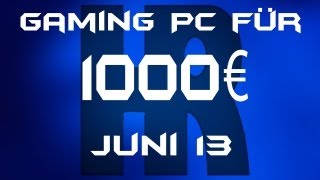 Gaming Pc für 1000€ Juni 13 [upl. by Adnolaj]