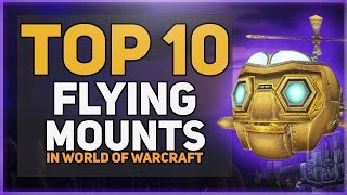 Top 10 WoW Flying Mounts [upl. by Esnahc]