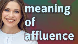 Affluence  meaning of Affluence [upl. by Airak]