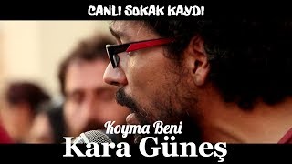 Kara Güneş  Koyma BeniSokak  Kulaktan Kulağa [upl. by Burton]