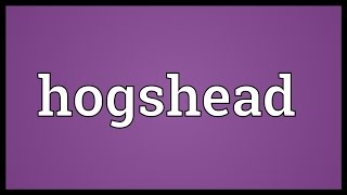 Hogshead Meaning [upl. by Anita]