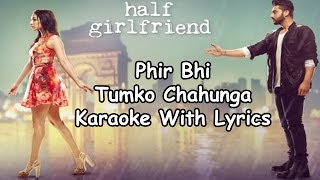 Phir Bhi Tumko Chahunga Karaoke With Lyrics  Arijit Singh  Half Girlfriend [upl. by Aryek]