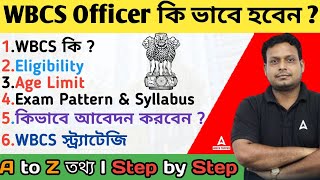 How To Become WBCS Officer  WBCS Syllabus Eligibility Age Limit Exam Pattern  Complete Details [upl. by Aleil]