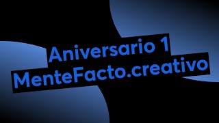 Aniversario 1 MenteFactocreativo [upl. by Gorlin]