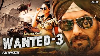 Wanted 3  Blockbuster Bollywood Action Hindi Movie  Salman khan upcoming Hindi Full Movie HD [upl. by Matuag345]