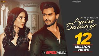 Ankit Tiwari  Kaise Bataaye  Surbhi Jyoti  Shoaib Ibrahim  Rajvir  Hindi songs 2024 [upl. by Bornstein]