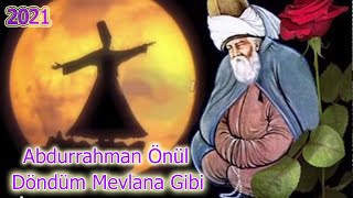 Abdurrahman Önül  Döndüm Mevlana Gibi [upl. by Gautea]