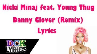 Nicki Minaj ft Young Thug  Danny Glover Remix  Lyrics [upl. by Ahsenet]