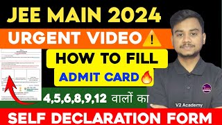 How to Fill JEE Main 2024 Admit Card 🔥 How to Fill Self Declaration Form For JEE Mains 2024 jee [upl. by Tonry]