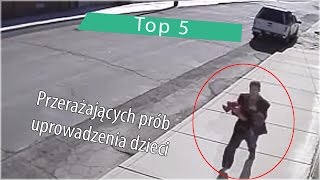 Top 5 Przerażających prób uprowadzenia dzieci [upl. by Adnoel]