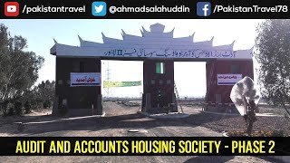 Audit and Accounts Housing Society  Phase 2 New Update by Pakistan Travel [upl. by Livvi]