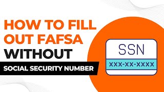 How To Fill Out FAFSA Without Social Security Number [upl. by Akeenat91]