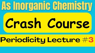 As Chemistry Crash CoursePeriodicity Lecture  3 [upl. by Gussi]