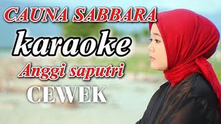 CAUNA SABBARA KARAOKE CEWEK ANGGI SAPUTRI [upl. by Nylasej791]