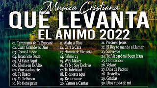 MÚSICA CRISTIANA QUE LEVANTA EL ÁNIMO 2022  HERMOSAS ALABANZAS CRISTIANAS DE ADORACION 2022 [upl. by Ellerud]