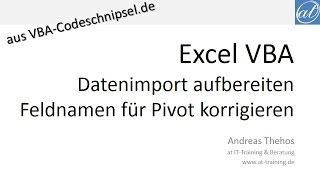 Excel  407  Datenimporte auf Pivot Auswertung vorbereiten  VBA  Korrektur der Feldnamen [upl. by Aerdnek796]