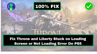 How to Fix Throne and Liberty Stuck on Loading Screen or Not Loading Error on PS5 [upl. by Anerul]