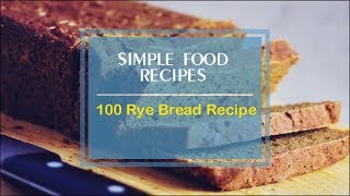 100 Rye Bread Recipe [upl. by Goetz737]