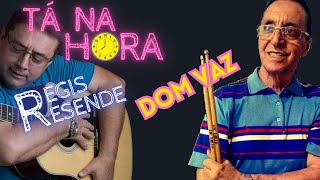 TÁ NA HORA COM REGIS RESENDE  DOM VAZ [upl. by Bick417]