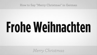 How to Say quotMerry Christmasquot in German  German Lessons [upl. by Karon]