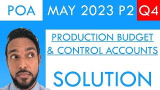 PoA  May 2023 P2 Q4  Production budget  Control accounts  Control account theory [upl. by Farl]