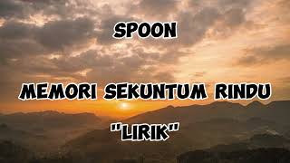 SPOON  MEMORI SEKUNTUM RINDU  Lirik  spoon memori sekuntum rindu [upl. by Hurlbut]