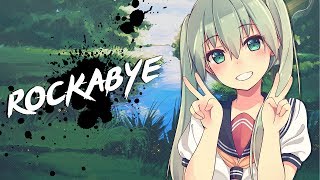 Nightcore  Rockabye  Lyrics [upl. by Sirehc]