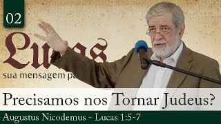 02 Precisamos nos Tornar Judeus para Sermos Salvos  Augustus Nicodemus [upl. by Nahsab]